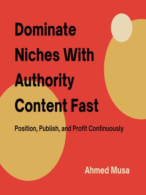 cover image of Dominate Niches With Authority Content Fast